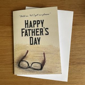 "Hold on 'til I get me glasses" Happy Father's Day card